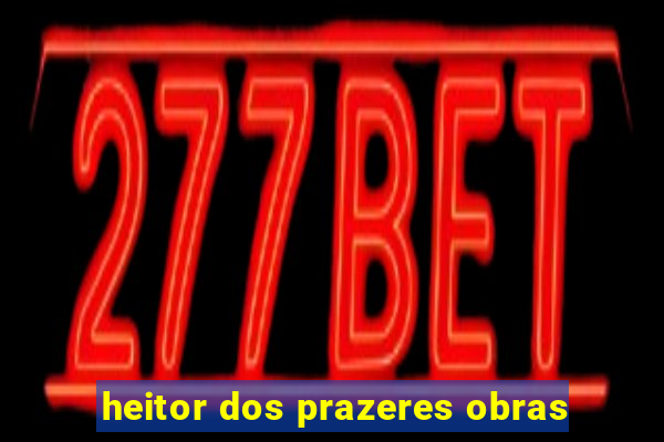 heitor dos prazeres obras